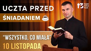 UCZTA PRZED ŚNIADANIEM ☕  Wszystko co miała EWANGELIA  10 LISTOPADA [upl. by Edith]