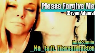 Please Forgive Me  Lirik amp Terjemah  Bryan Adams  Duet Smule  Nata Ft Tiarvanbaster [upl. by Greenleaf]