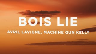 Avril Lavigne  Bois Lie Lyrics ft Machine Gun Kelly [upl. by Sara-Ann]