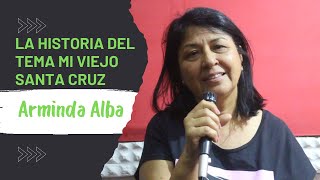 La Historia del tema Mi Viejo Santa Cruz Por Arminda Alba [upl. by Corsetti]