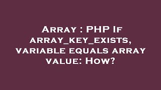 Array  PHP If arraykeyexists variable equals array value How [upl. by Hermione]