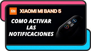 Como activar las notificaciones en la Xiaomi Mi Band 5 [upl. by Shreeves190]