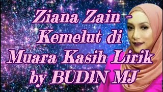 Ziana Zain  Kemelut Di Muara Kasih Lirik By BUDIN MJ [upl. by Stock]