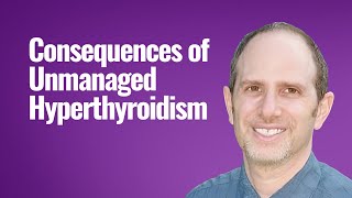 Consequences of Unmanaged Hyperthyroidism [upl. by Wickham]