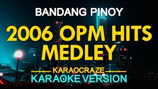 2006 OPM HITS MEDLEY KARAOKE [upl. by Hercule]