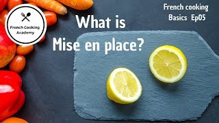 Mise en Place Explained theory of food preparation  French Cooking Basics Ep05 [upl. by Vikki906]