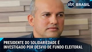 Presidente do Solidariedade é alvo de investigações sobre desvio na eleição  SBT Brasil 120624 [upl. by Maurizia]