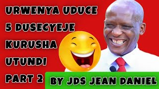 URWENYA JDS wa rba UDUCE 5 DUSECYEJE KURUSHA UTUNDI by JEAN DANIEL SINDAYIGAYA URWENYA BYENDAGUSETSA [upl. by Zilla]