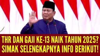 THR DAN GAJI KE13 NAIK TAHUN 2025  SIMAK INFO BERIKUT [upl. by Hilleary959]