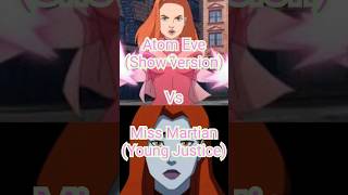 Atom Eve vs Miss Martian mini breakdown invincible DC comics Youngjustice battle [upl. by Anwad]