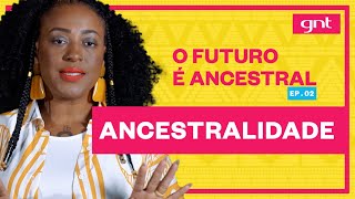 Katiúsica Ribeiro explica ancestralidade e sua presença na cultura diaspórica  O Futuro é Ancestral [upl. by Giguere]