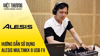 Hướng dẫn sử dụng chi tiết Mixer Alesis Multimix 8 USB FX [upl. by Anirbas]