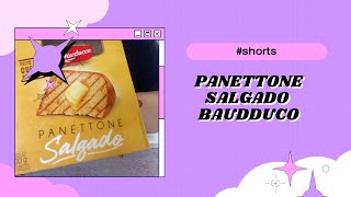 EXPERIMENTANDO PANETTONE SALGADO DA BAUDUCCO SHORTS [upl. by Airamanna]