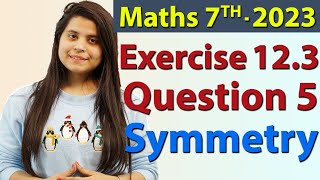 Q 5 Ex 123 Symmetry  Chapter 12  Maths Class 7th  NCERT New Syllabus 2023 CBSE [upl. by Igiul]