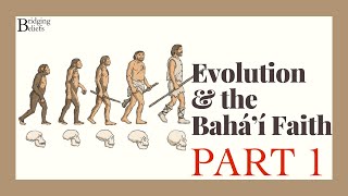 Evolution and the Baha’i Faith  Redefining Humanity  part 1 [upl. by Erot]