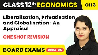 Liberalisation Privatisation amp Globalisation An Appraisal  One Shot Revision  Class 12 Chapter 3 [upl. by Poole852]