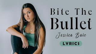 Jessica Baio  Bite The Bullet  Lyrics [upl. by Jdavie131]