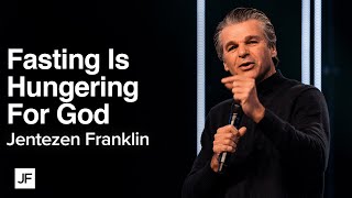 Fasting is Hungering For God  Jentezen Franklin [upl. by Diella]