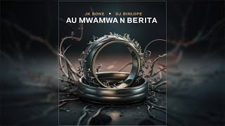 Au Mwamwa N Berita by JK Bone amp DJ Binlope [upl. by Marlea243]