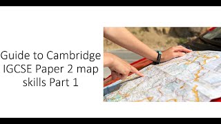 CAMBRIDGE IGCSE GEOGRAPHY PAPER 2 MAP SKILLS PART 1 [upl. by Oicapot]