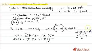 Bond dissociation enthalpies of H2g and N2g are 4360 kJ mol1 and [upl. by Jos]