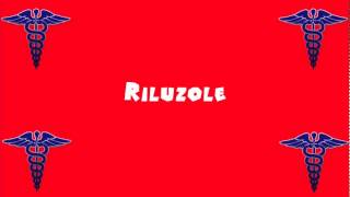 Pronounce Medical Words ― Riluzole [upl. by Newob]