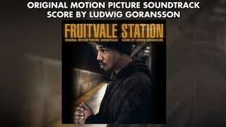 Fruitvale Station  Official Soundtrack Preview  Ludwig Goransson [upl. by Ayhay505]