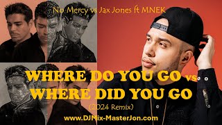 No Mercy vs Jax Jones ft MNEK  WHERE DO YOU GO VS WHERE DID YOU GO 2024 REMIX [upl. by Eelanej]