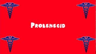 Pronounce Medical Words ― Probenecid [upl. by Gerkman368]