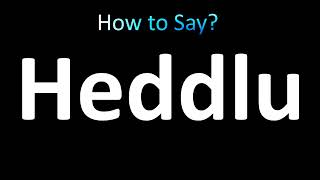 How to Pronounce Heddlu Welsh [upl. by Jerold739]