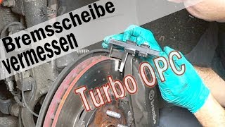 Bremsscheibendicke messen und feststellen ob diese neu muss am Opel Astra J 20 Turbo OPC [upl. by Yssor]