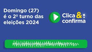 Clica e Confirma Domingo 27 é o segundo turno das eleições 2024 [upl. by Rothstein466]