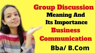 Group DiscussionMeaningImportanceBusiness CommunicationBbaBCom [upl. by Akinad385]