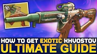 Destiny 2 How To Get EXOTIC KHVOSTOV 7G0X  The Complete Guide  All Collectables Explained [upl. by Say]