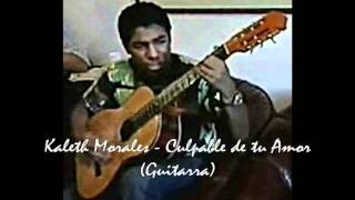 Culpable de tu Amor Kaleth Morales Guitarra [upl. by Ytsanyd170]