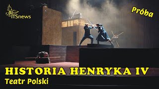 Teatr Polski Historia Henryka IV  Próba [upl. by Adlanor]