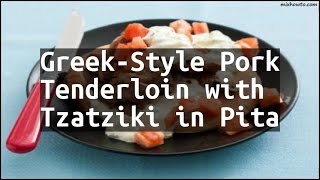 Recipe GreekStyle Pork Tenderloin with Tzatziki in Pita [upl. by Stephannie]