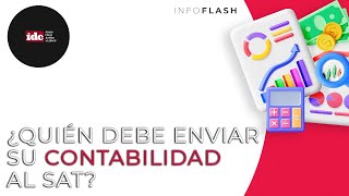 Infoflash ¿Quién debe enviar su contabilidad al SAT [upl. by Vera]