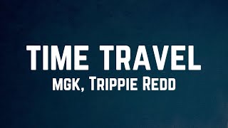 mgk Trippie Redd  time travel Lyrics [upl. by Vinna]