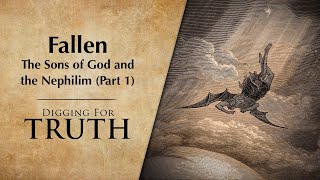 FallenThe Sons of God and the Nephilim Part 1 Digging for Truth Episode 228 [upl. by Etiuqram]