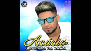 Acácio O Ferinha da Bahia Vol 5 CD Promocional 2015 CD COMPLETO [upl. by Randee]