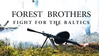 Forest Brothers  Fight for the Baltics [upl. by Auberta]