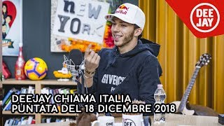 Deejay Chiama Italia puntata del 18 dicembre 2018 ospite Pierre Gasly [upl. by Trebma]