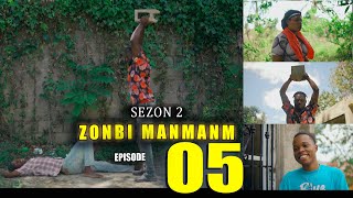 ZONBI MANMAN M SEZON 2 EPISODE 05  Woyy Gade sa Sourit fè G man 😳😳😳 [upl. by Leonor]