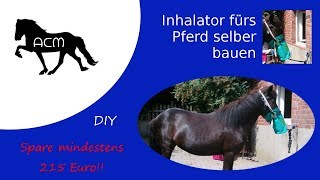 Inhalator fürs Pferd selber bauen I mindestens 216€ SPAREN DIYs Husten beim Pferd [upl. by Aurelie]