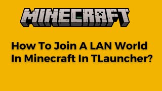 How To Join A LAN World In Minecraft In TLauncher [upl. by Iror]