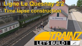 Trainz  TRS19  Time lapse construction  Le Quesnay 22 [upl. by Rior]