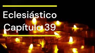 Eclesiástico Capítulo 39 Dios biblia sabiduria claridad amor bendiciones [upl. by Ainafetse164]