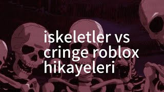 iskeletler vs cringe roblox hikayeleri [upl. by Lolly843]