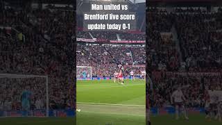 Man United vs Brentford 𝗟𝗶𝘃𝗲 Score Updates 01Man UTD vs Brentford Premier League latest score [upl. by Silado]